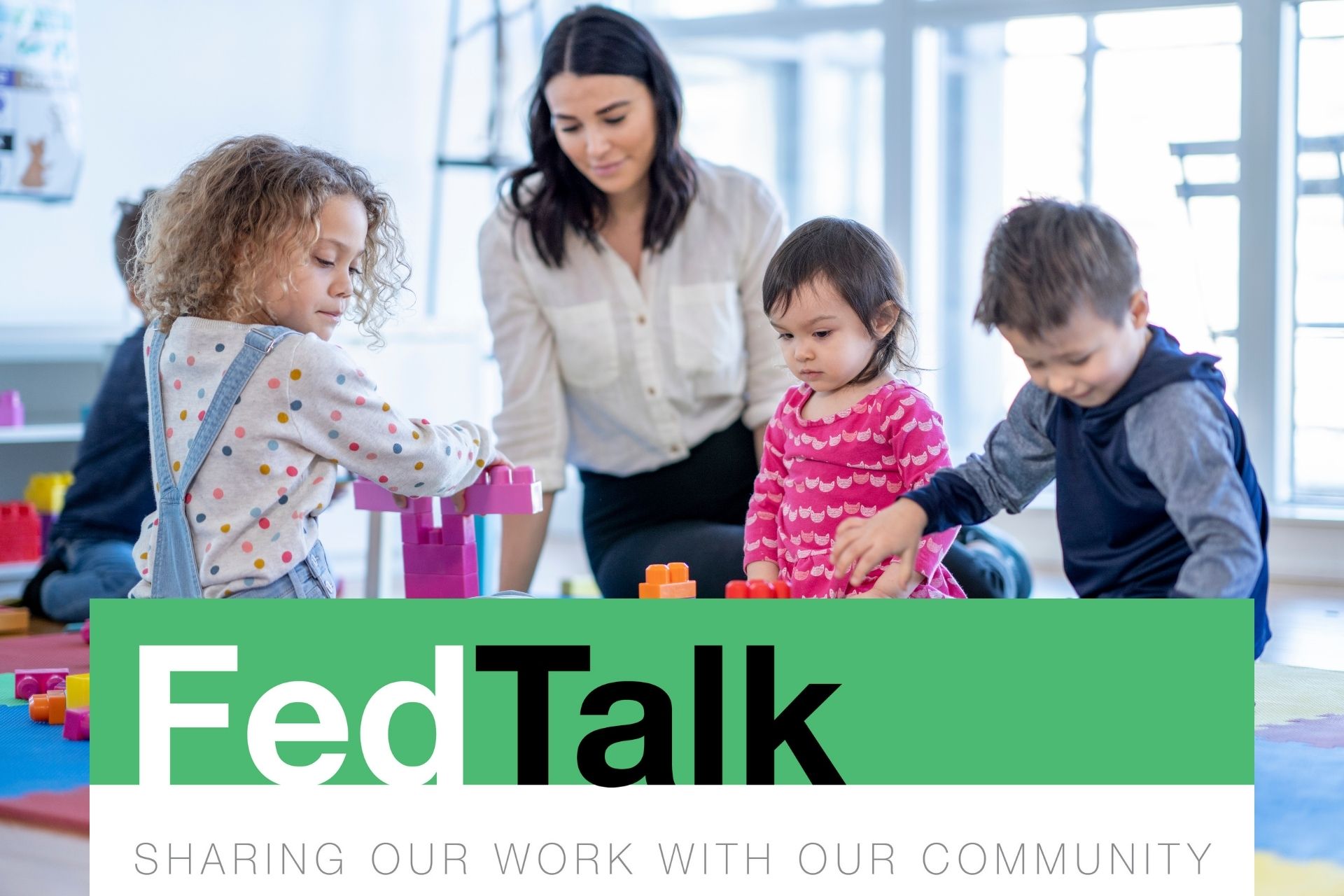 Children in daycare facility, FedTalk: Sharing our Work with Our Communities