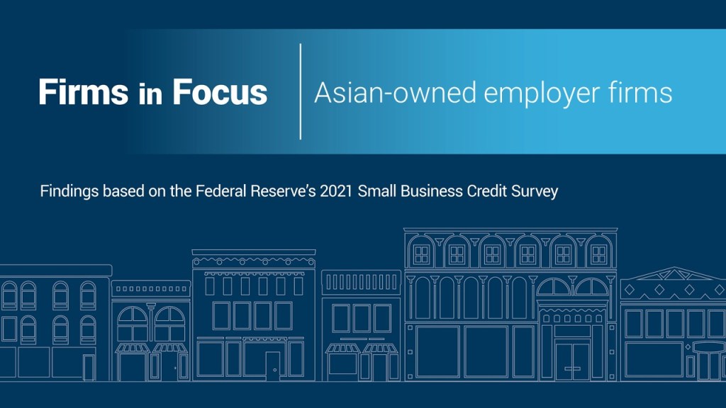 Firms in Focus | Asian-owned employer firms - Findings based on the Federal Reserve's 2021 Small Business Credit Survey
