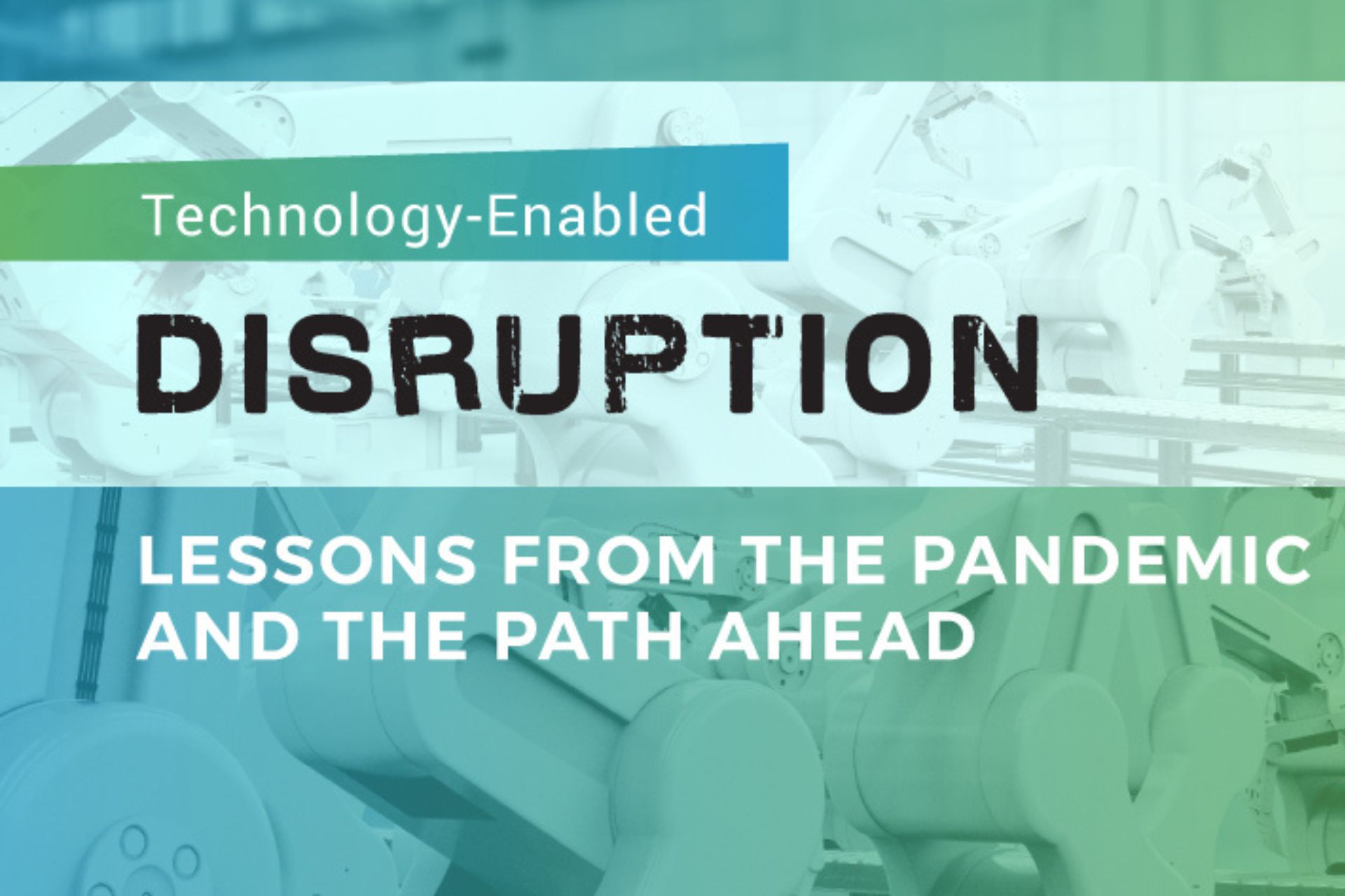 2022 Technology-Enabled Disruption Conference Lessons from the Pandemic and the Path Ahead