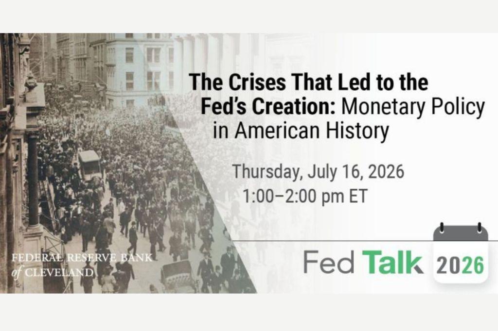 Graphic showing a historic crowd scene beside the title ‘The Crises That Led to the Fed’s Creation: Monetary Policy in American History,’ with Fed Talk 2026 branding.