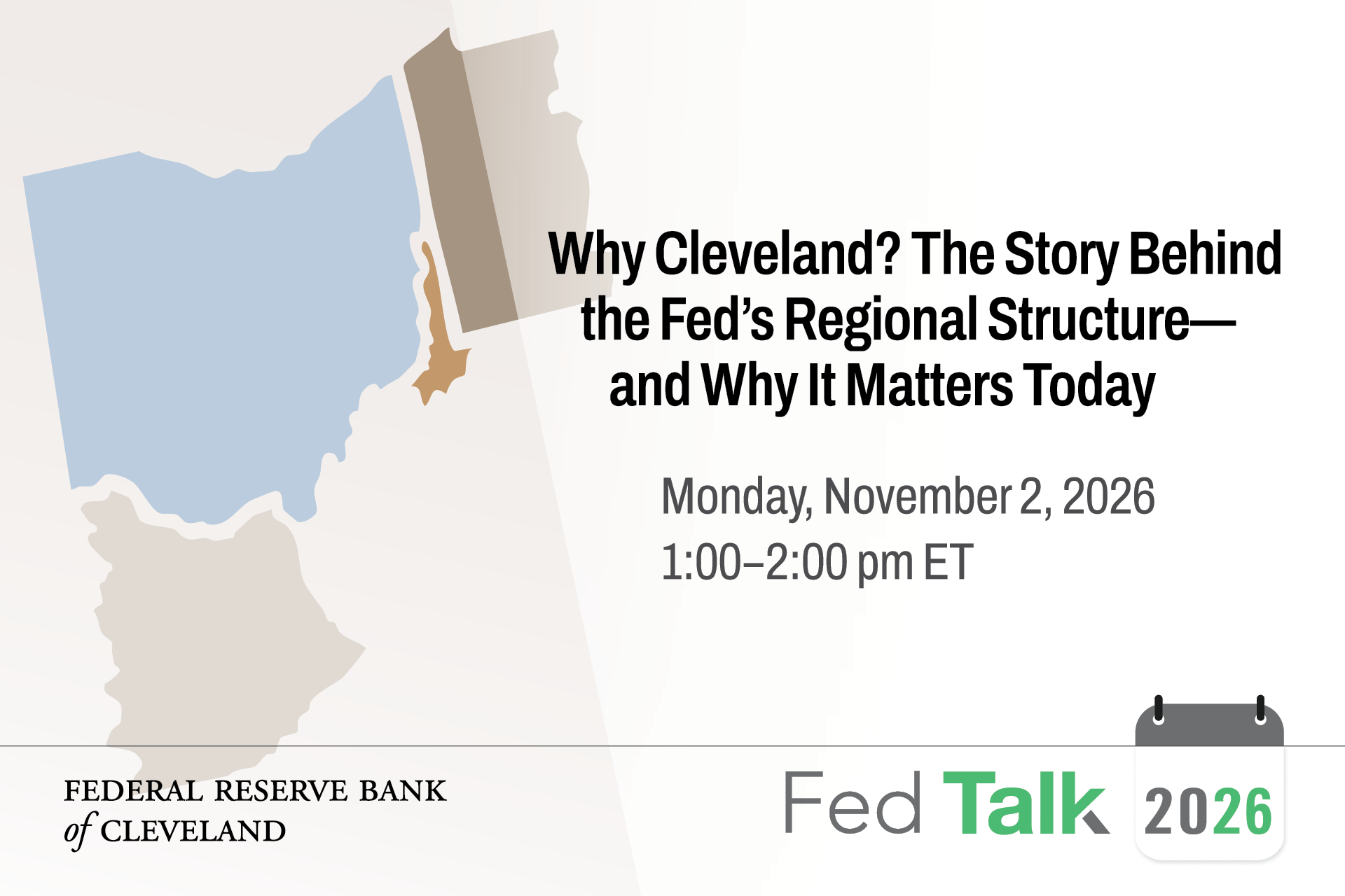 Graphic showing a map of the states in the Cleveland Fed's 4th district beside the title ‘Why Cleveland? The Story Behind the Fed's Regional Structure–and Why It Matters Today,’ with Fed Talk 2026 branding.